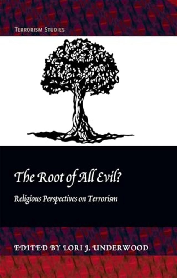The Root Of All Evil?: Religious Perspectives On Terrorism-..