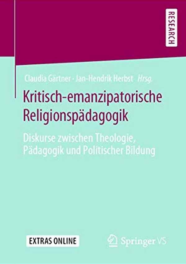 Kritisch-Emanzipatorische Religionspädagogik: Diskurse Zwischen Theologie, Pädagogik Und Politischer Bildung-..