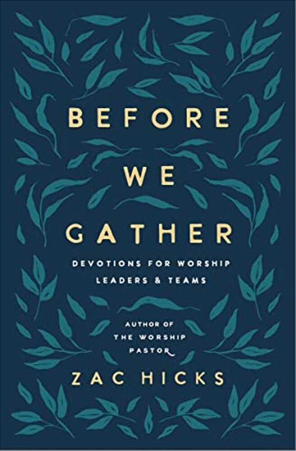 Before We Gather: Devotions For Worship Leaders And Teams-..