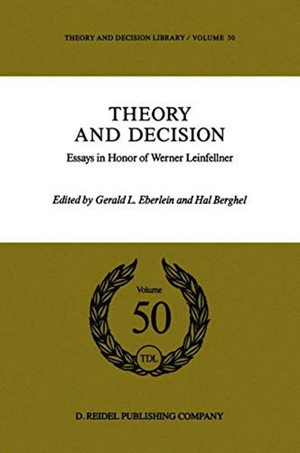 Theory And Decision: Essays In Honor Of Werner Leinfellner-..