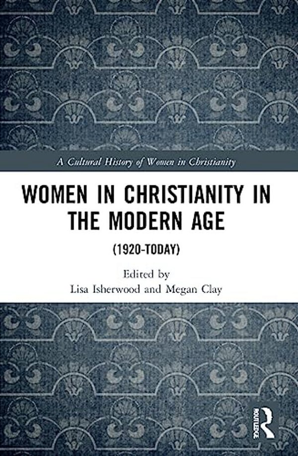 Women In Christianity In The Modern Age: (1920-Today)-..