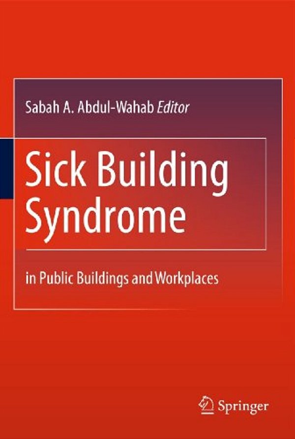 Sick Building Syndrome: In Public Buildings And Workplaces-..