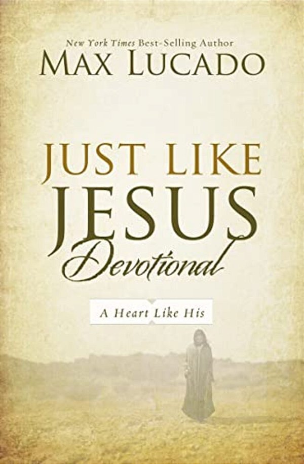 Just Like Jesus Devotional: A Thirty-Day Walk With The Savior (30 Daily Devotions)-..