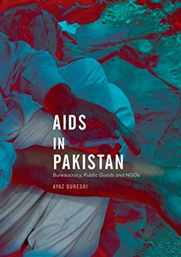 Aids In Pakistan: Bureaucracy, Public Goods And Ngos-..