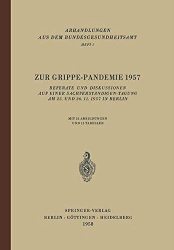 Zur Grippe-Pandemie 1957: Referate Und Diskussionen Auf Einer Sachverständigen-Tagung Am 25. Und 26. 11. 1957 In Berlin-..
