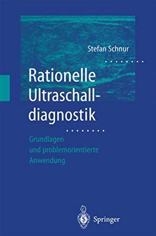 Rationelle Ultraschalldiagnostik: Grundlagen Und Problemorientierte Anwendung-..
