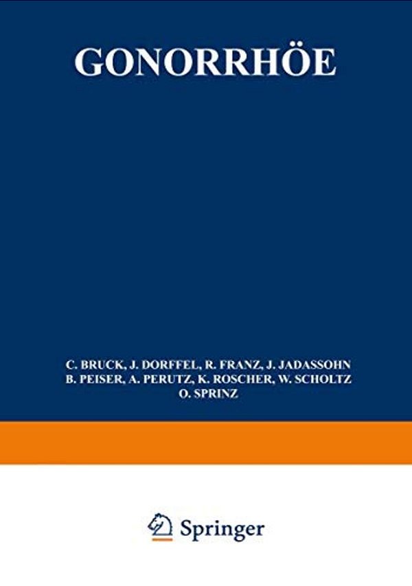 Gonorrhöe: Allgemeine Ätiologie, Pathologie, Bakteriologische Diagnose, Immunität, Serodiagnose, Hautreaktionen, Allgemeinbehandlung, Grundlagen Lokal-..