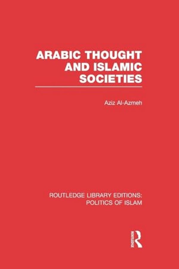 Arabic Thought And Islamic Societies-..