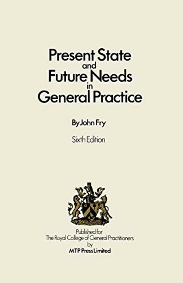 Present State And Future Needs In General Practice-..