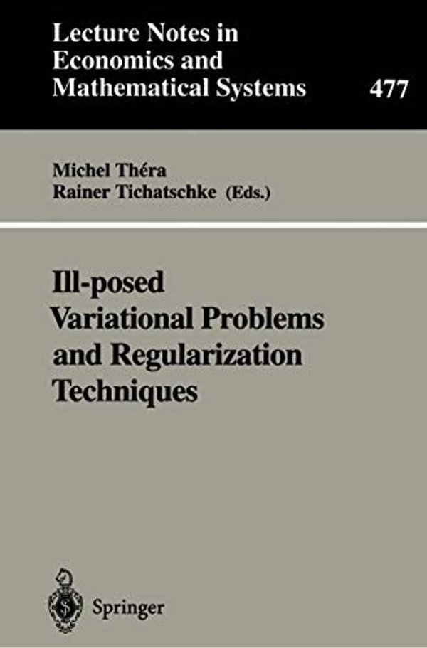 Ill-Posed Variational Problems And Regularization Techniques: Proceedings Of The "Workshop On Ill-Posed Variational Problems And Regulation Techniques-..