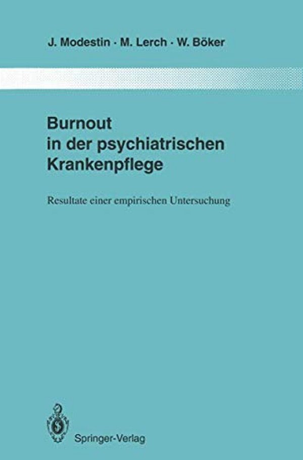 Burnout In Der Psychiatrischen Krankenpflege: Resultate Einer Empirischen Untersuchung-..