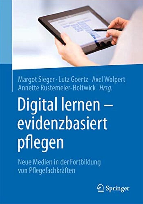 Digital Lernen - Evidenzbasiert Pflegen: Neue Medien In Der Fortbildung Von Pflegefachkräften-..