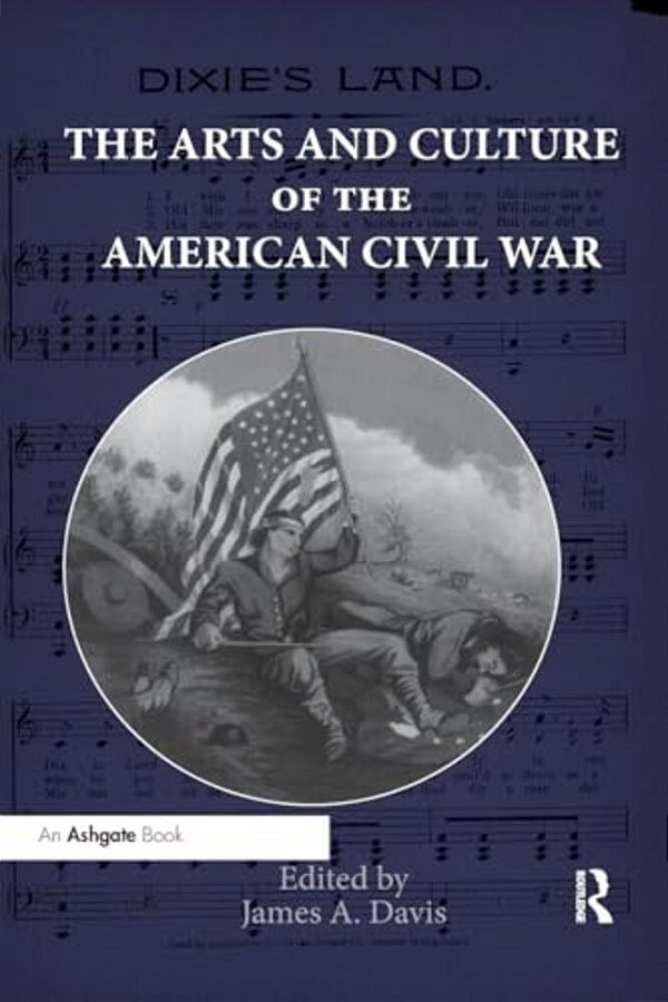 The Arts And Culture Of The American Civil War-..
