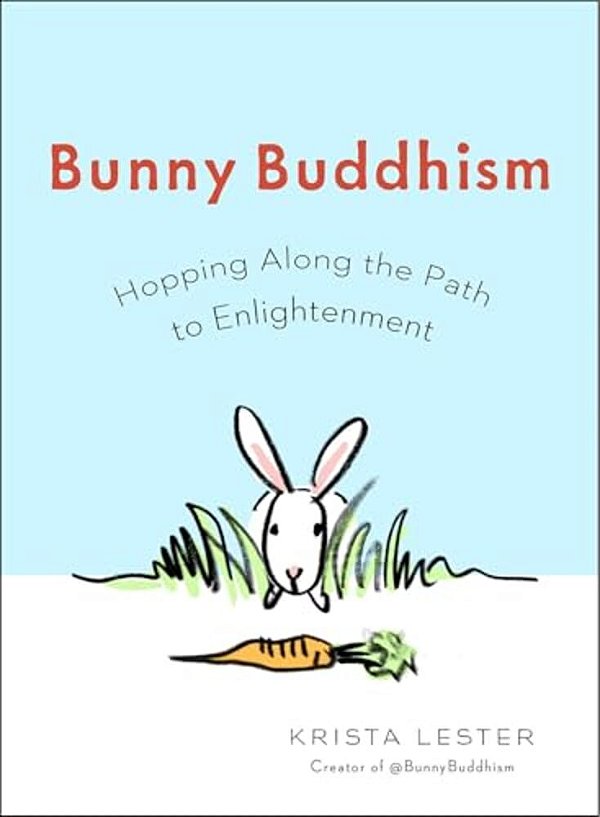 Bunny Buddhism: Hopping Along The Path To Enlightenment-..