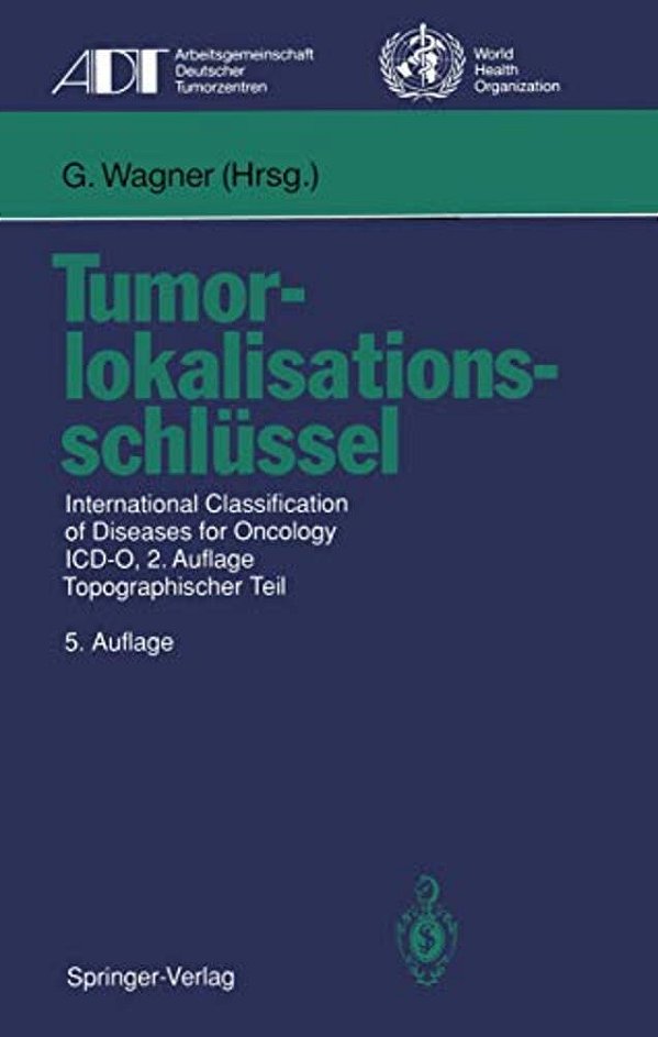 Tumorlokalisationsschlüssel: International Classification Of Diseases For Oncology Icd-O, 2. Auflage, Topographischer Teil-..