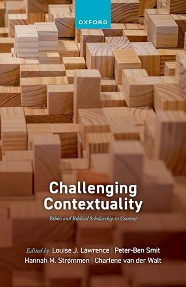 Challenging Contextuality: Bibles And Biblical Scholarship In Context-..