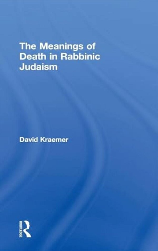 The Meanings Of Death In Rabbinic Judaism-..