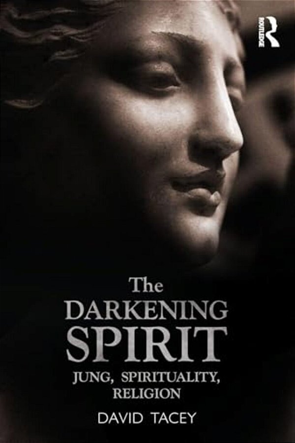The Darkening Spirit: Jung, Spirituality, Religion-..
