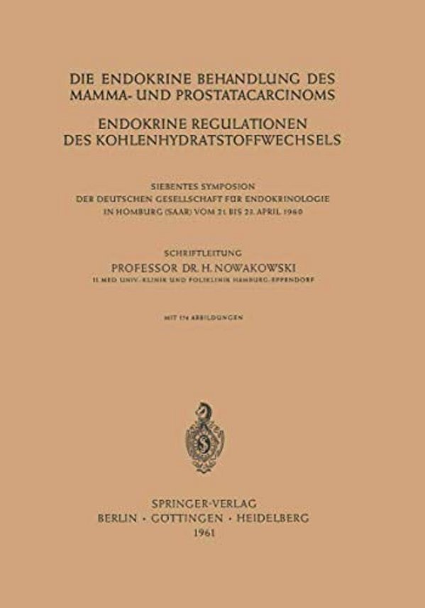 Die Endokrine Behandlung Des Mamma- Und Prostatacarcinoms: Endokrine Regulationen Des Kohlenhydratstoffwechsels-..