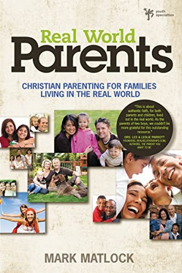 Real World Parents: Christian Parenting For Families Living In The Real World-..