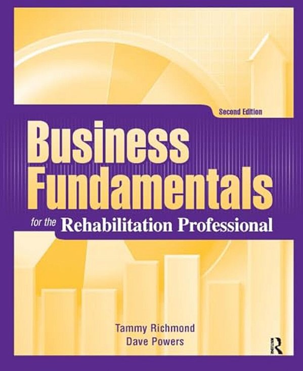 Business Fundamentals For The Rehabilitation Professional-..