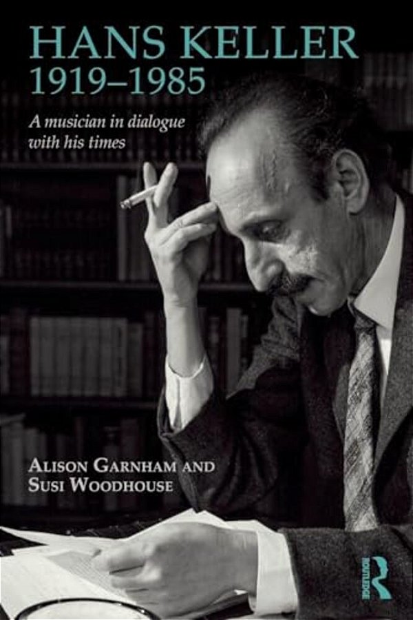 Hans Keller 1919 - 1985: A Musician In Dialogue With His Times-..