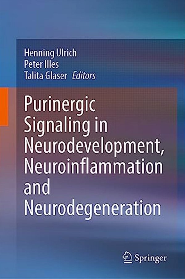 Purinergic Signaling In Neurodevelopment, Neuroinflammation And Neurodegeneration-..