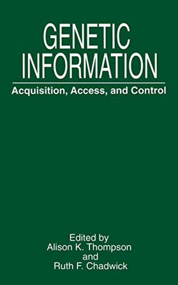 Genetic Information: Acquisition, Access, And Control-..
