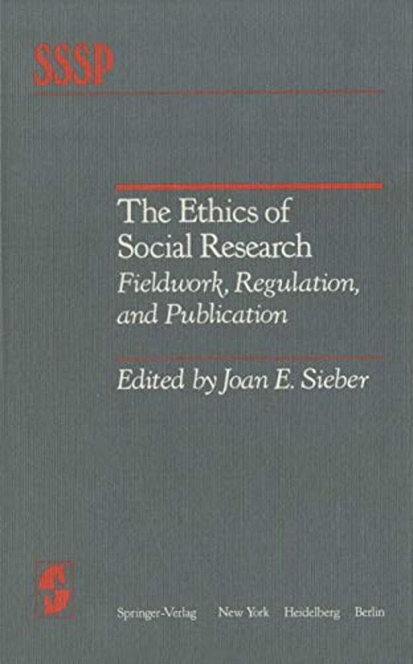 The Ethics Of Social Research: Fieldwork, Regulation, And Publication-..