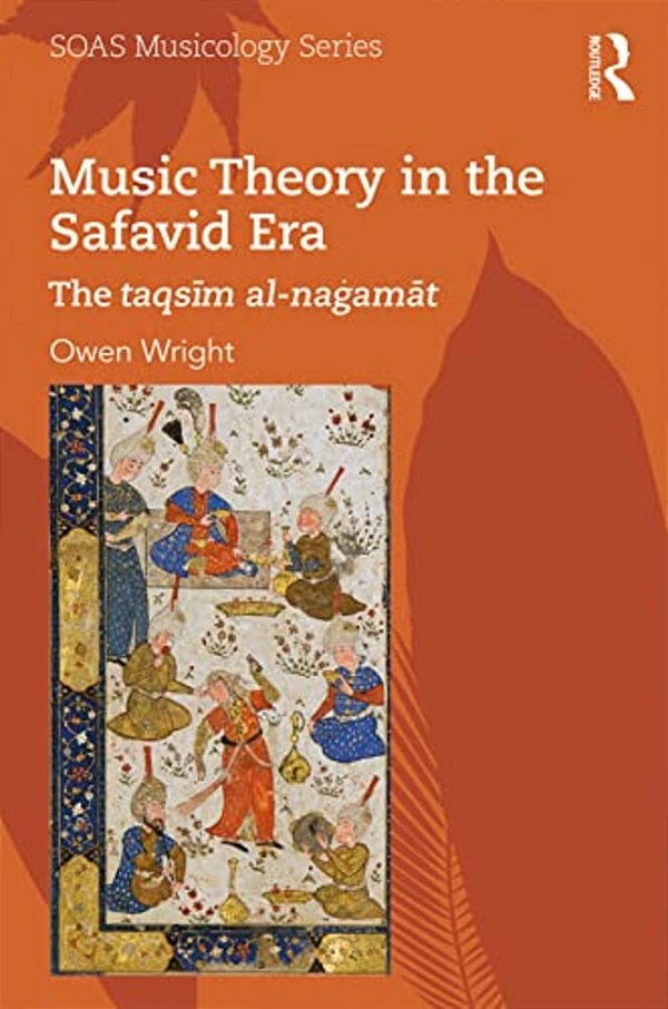 Music Theory In The Safavid Era: The Taqsim Al-Nagamat-..