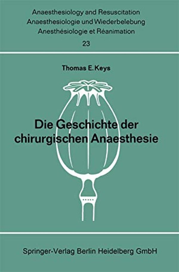 Die Geschichte Der Chirurgischen Anaesthesie-..