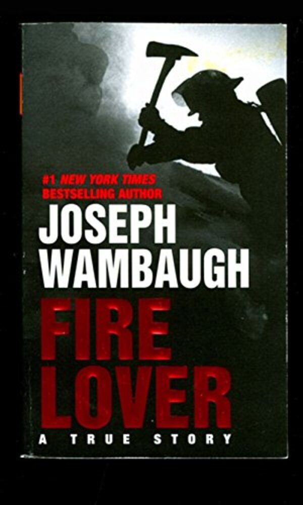 Fire Lover: A True Story-..