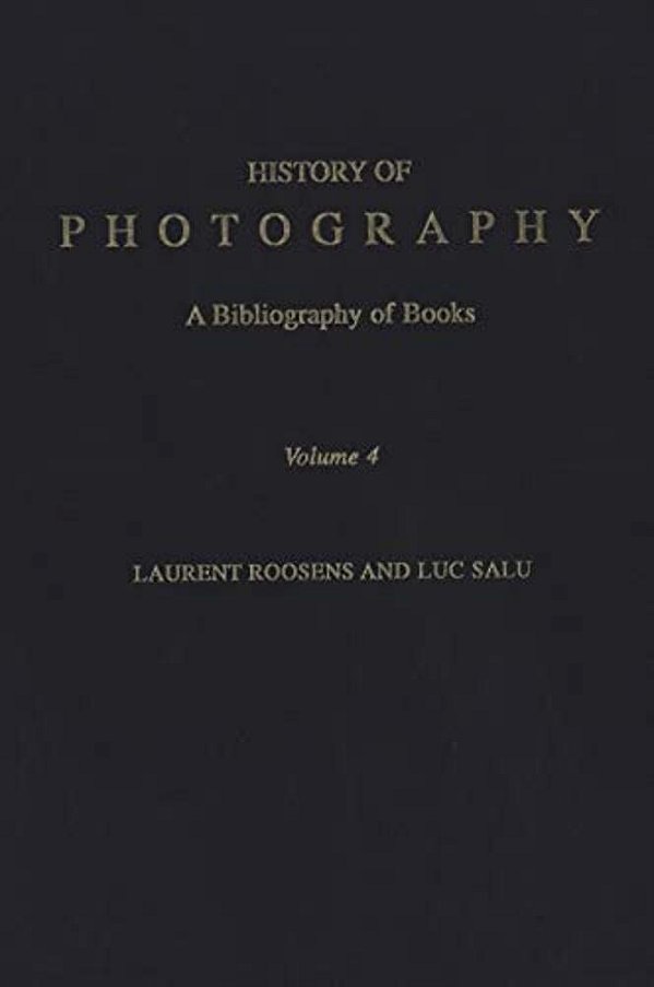 History Of Photography: A Bibliography Of Books, Volume 4-..