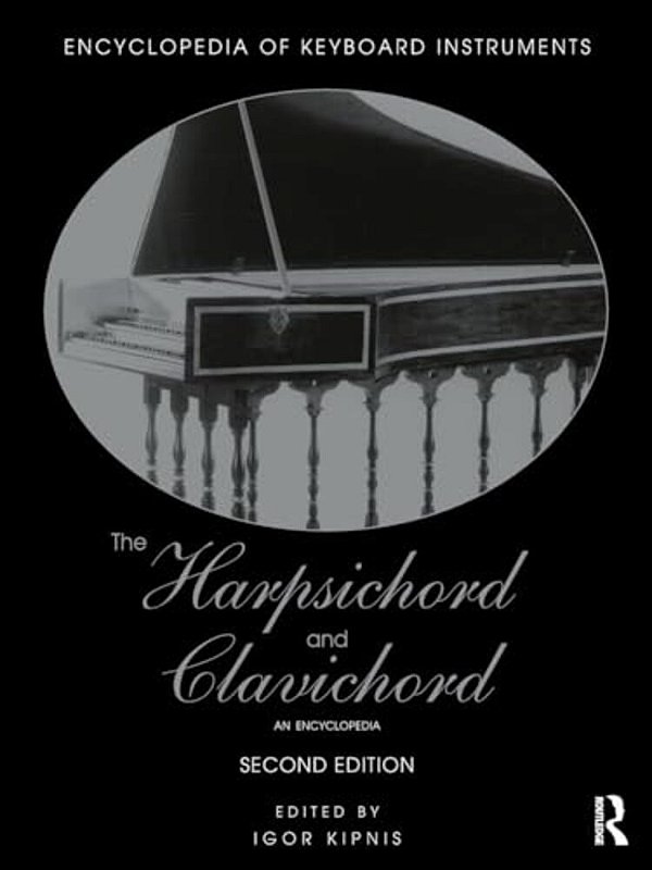 The Harpsichord And Clavichord: An Encyclopedia-..