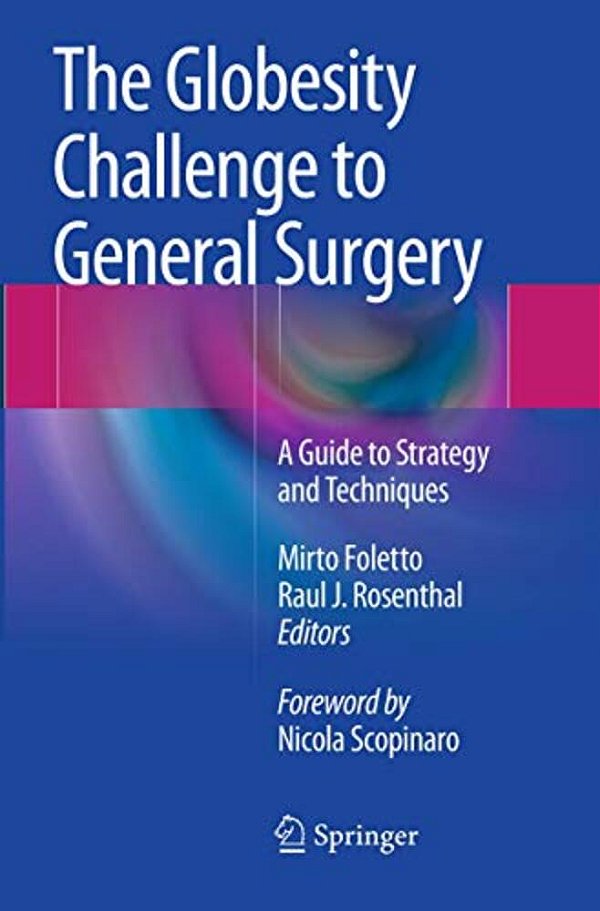 The Globesity Challenge To General Surgery: A Guide To Strategy And Techniques-..