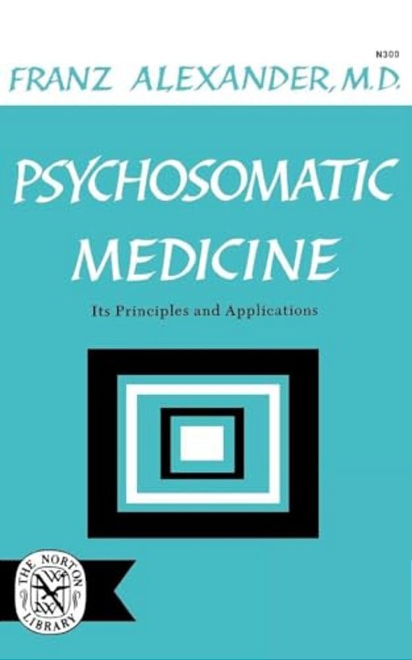 Psychosomatic Medicine: Its Principles And Applications-..