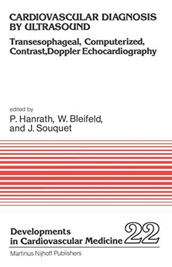 Cardiovascular Diagnosis By Ultrasound: Transesophageal, Computerized, Contrast, Doppler Echocardiography-..