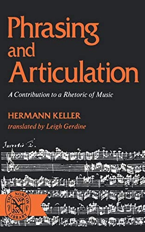 Phrasing And Articulation: A Contribution To A Rhetoric Of Music-..