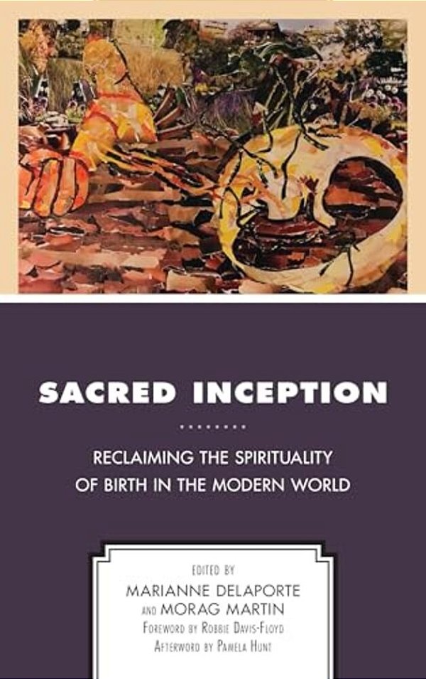 Sacred Inception: Reclaiming The Spirituality Of Birth In The Modern World-..
