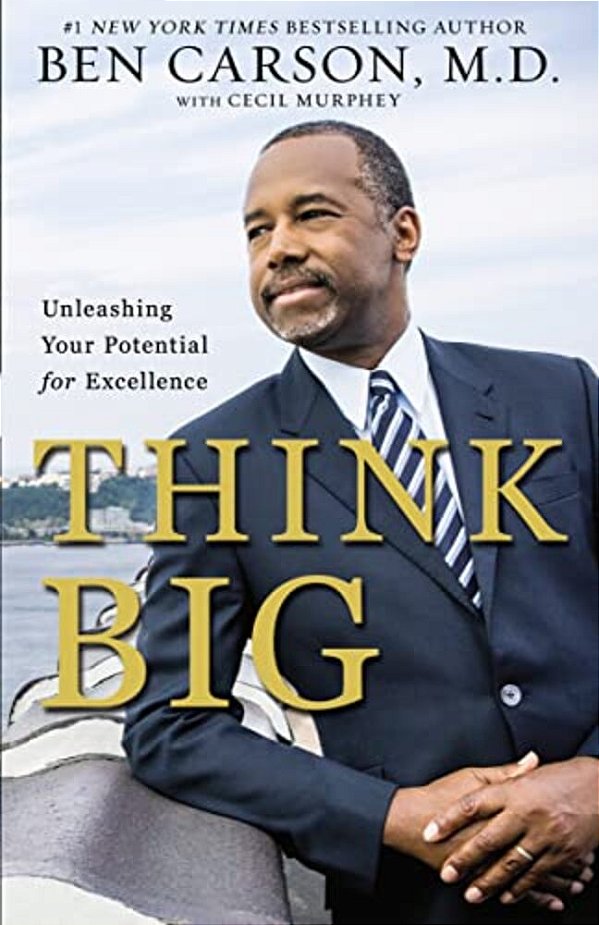 Think Big: Unleashing Your Potential For Excellence-..