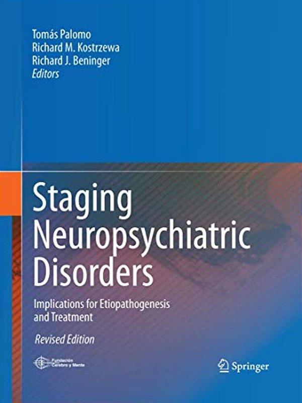 Staging Neuropsychiatric Disorders: Implications For Etiopathogenesis And Treatment-..