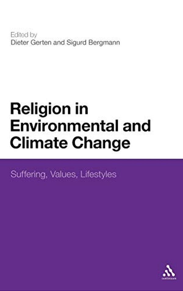 Religion In Environmental And Climate Change: Suffering, Values, Lifestyles-..