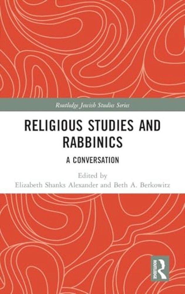 Religious Studies And Rabbinics: A Conversation-..