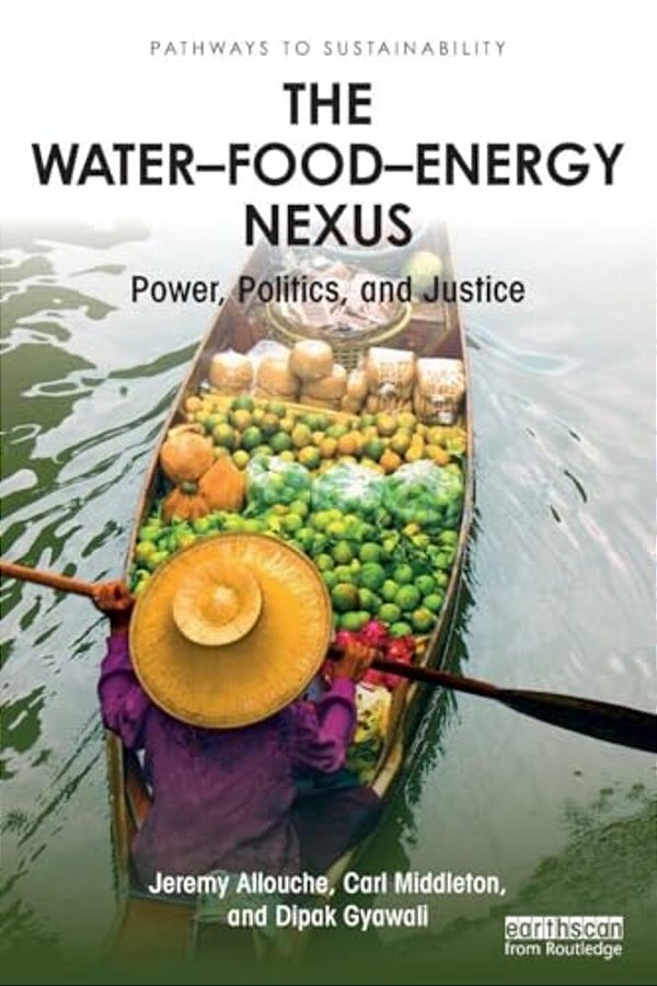 The Water-Food-energy Nexus: Power, Politics, And Justice-..
