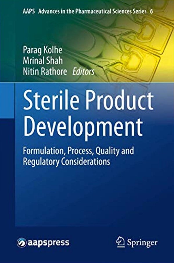Sterile Product Development: Formulation, Process, Quality And Regulatory Considerations-..
