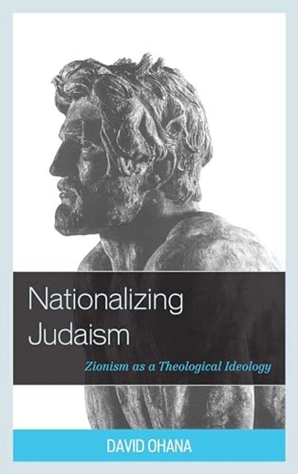 Nationalizing Judaism: Zionism As A Theological Ideology-..