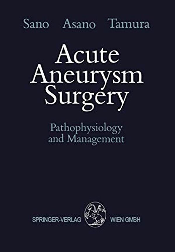 Acute Aneurysm Surgery: Pathophysiology And Management-..