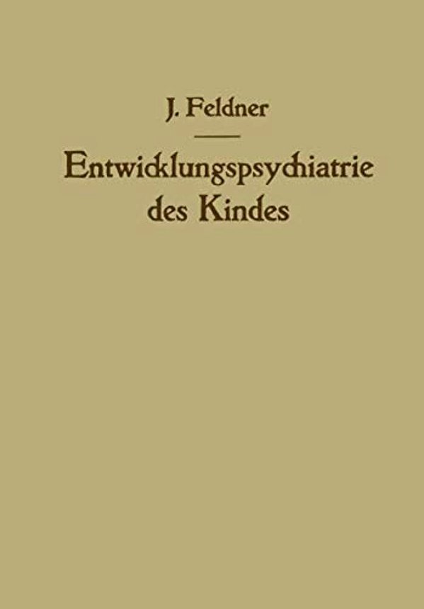 Entwicklungspsychiatrie Des Kindes: Aufbau Und Zerfall Der Persönlichkeit-..