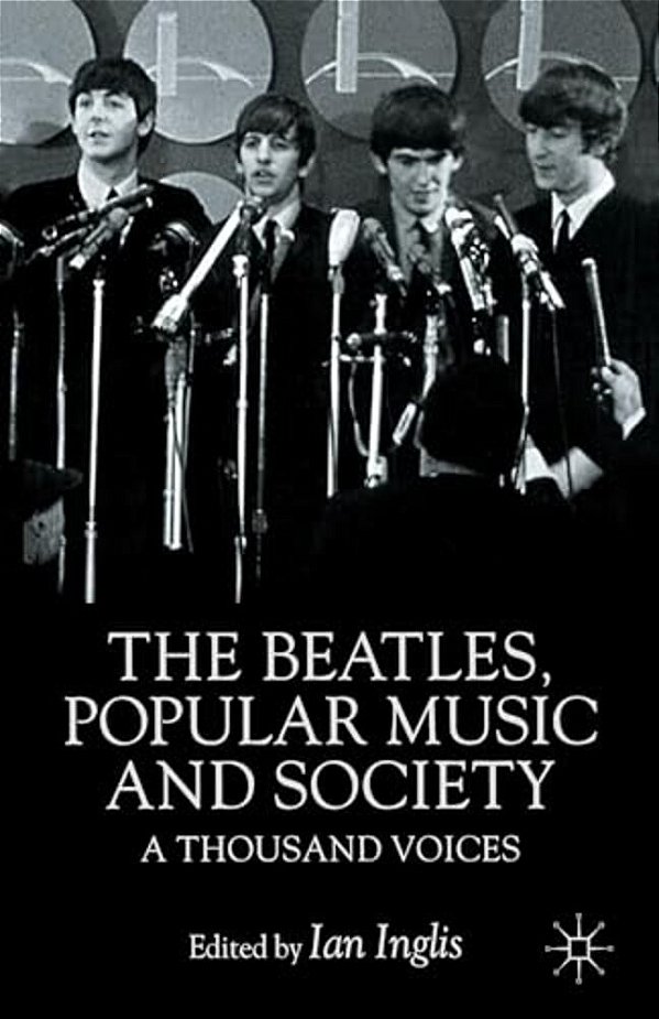 The Beatles, Popular Music And Society: A Thousand Voices-..