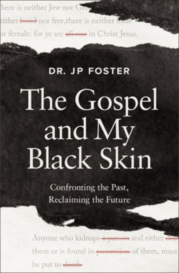 The Gospel And My Black Skin: Confronting The Past, Reclaiming The Future-..